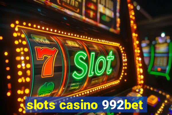 slots casino 992bet